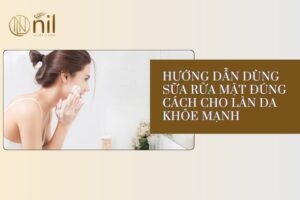 Dùng sửa rửa mặt đúng cách