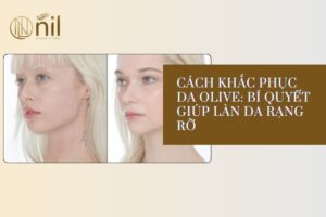 Cách khắc phục da olive