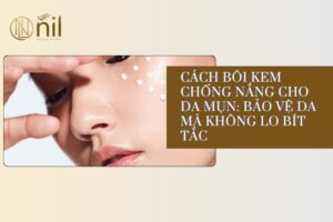 Cách bôi kem chống nắng cho da mụn