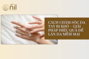 cách chăm sóc da tay bị khô