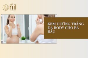 Kem dưỡng trắng da body cho bà bầu