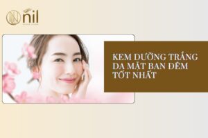 Kem dưỡng trắng da mặt ban đêm tốt nhất