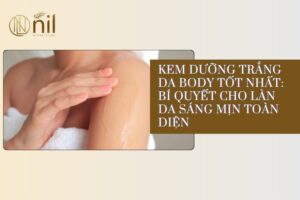 kem duong trang da body tot nhat